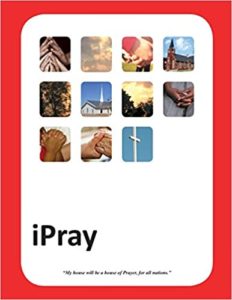 iPray: A simple Prayer book for- Ministry, Mercy and Multiplication