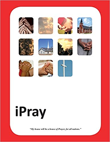iPray: A simple Prayer book for- Ministry, Mercy and Multiplication