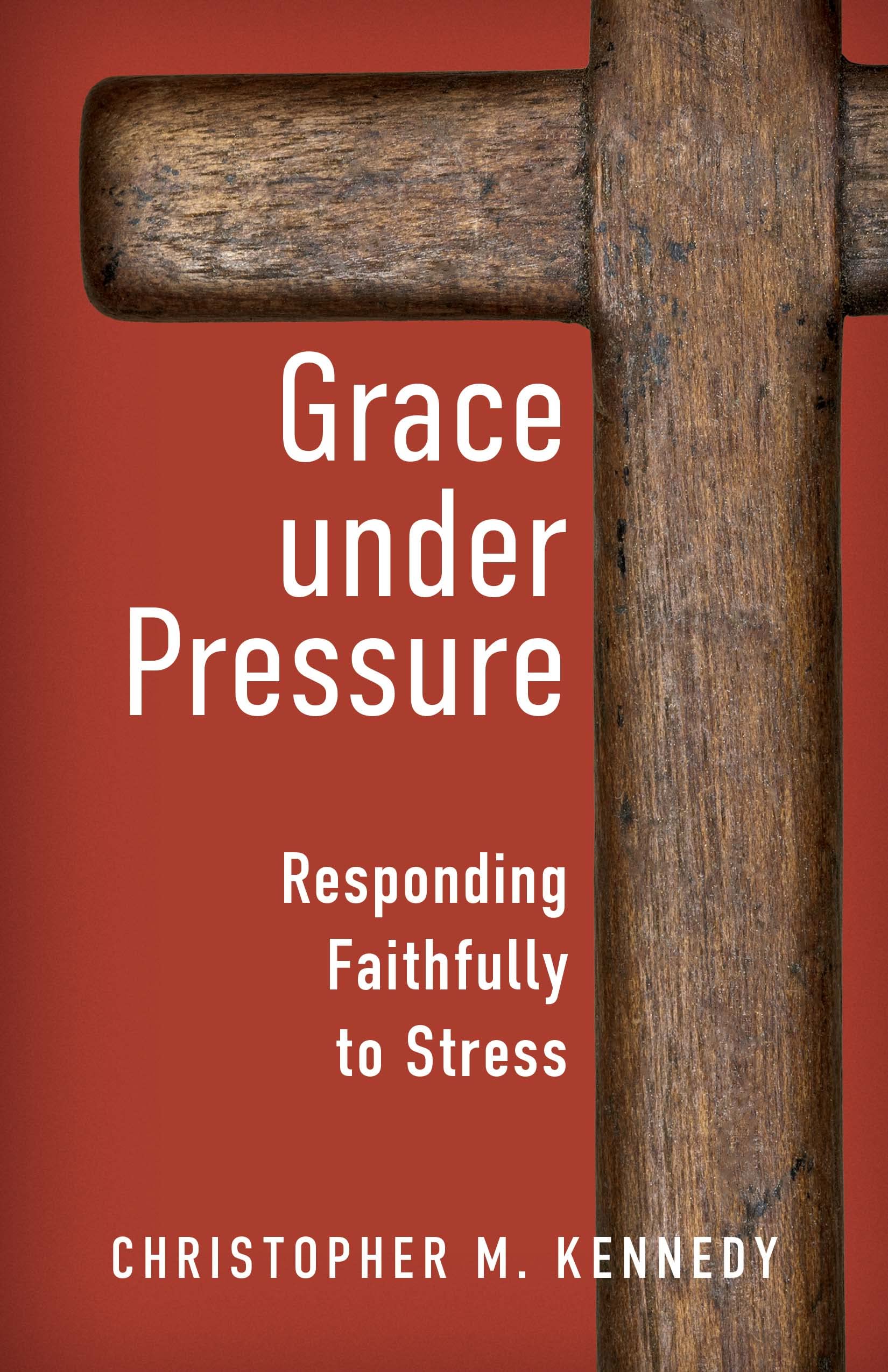 Grace Under Pressure: Responding Faithfully to Stress