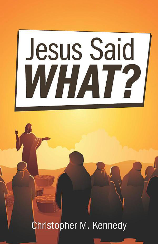 Jesus Said WHAT?
