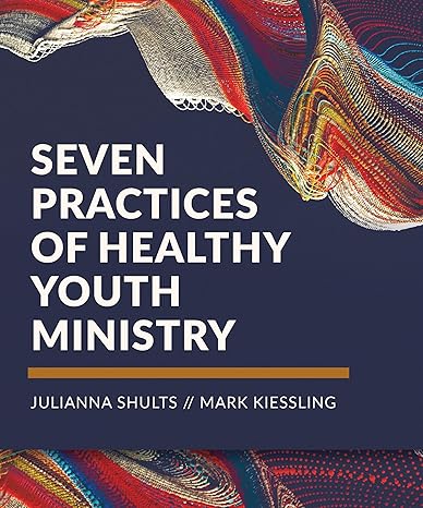 Seven Practices of Healthy Youth Ministry