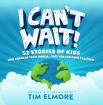 I Can't Wait! 52 Stories of Kids Who Changed Their World That You Can Read Together